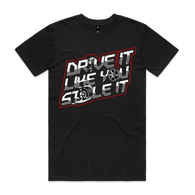 Drive It Like You Stole It Tee